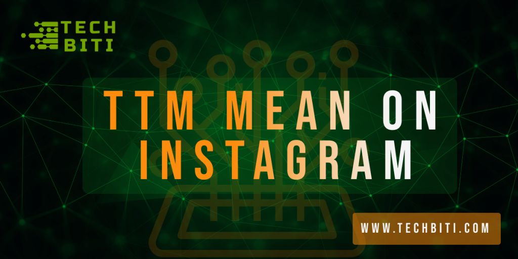 What Does TTM Mean On Instagram