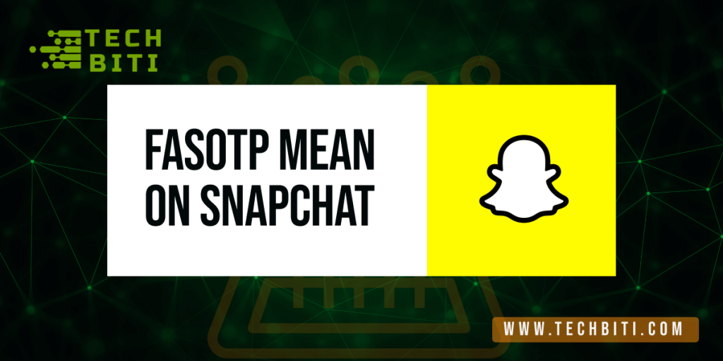 What Does Fasotp Mean on Snapchat