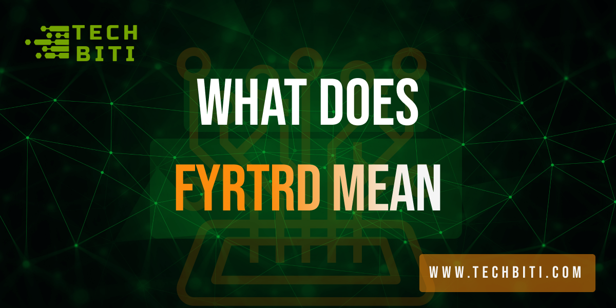 What Does Fyrtrd Mean