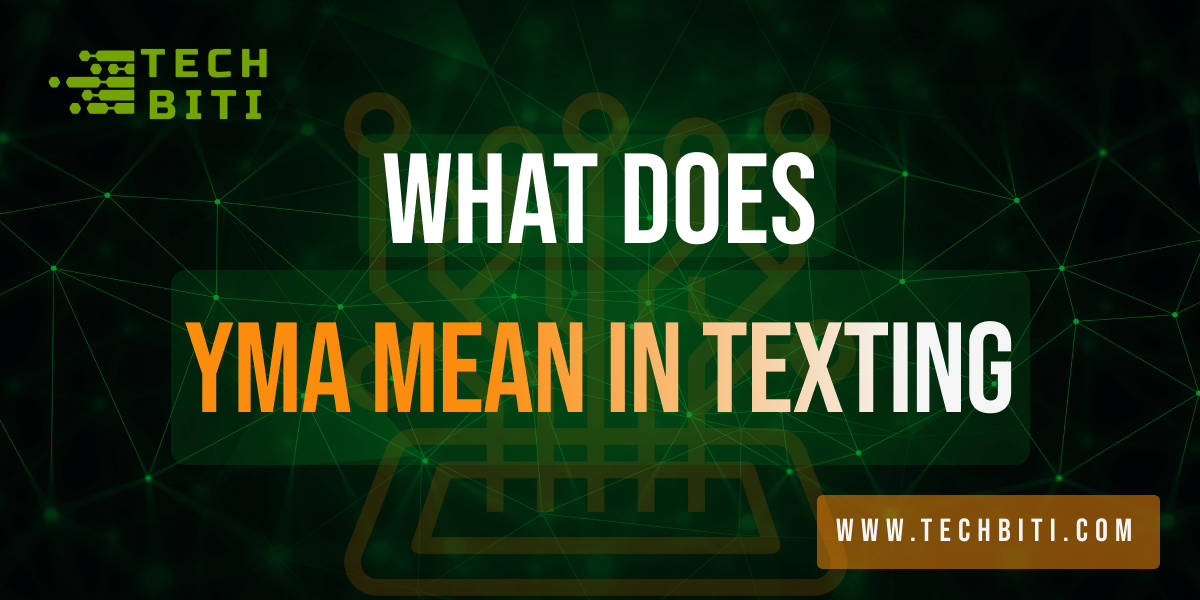 What Does YMA Mean in Texting