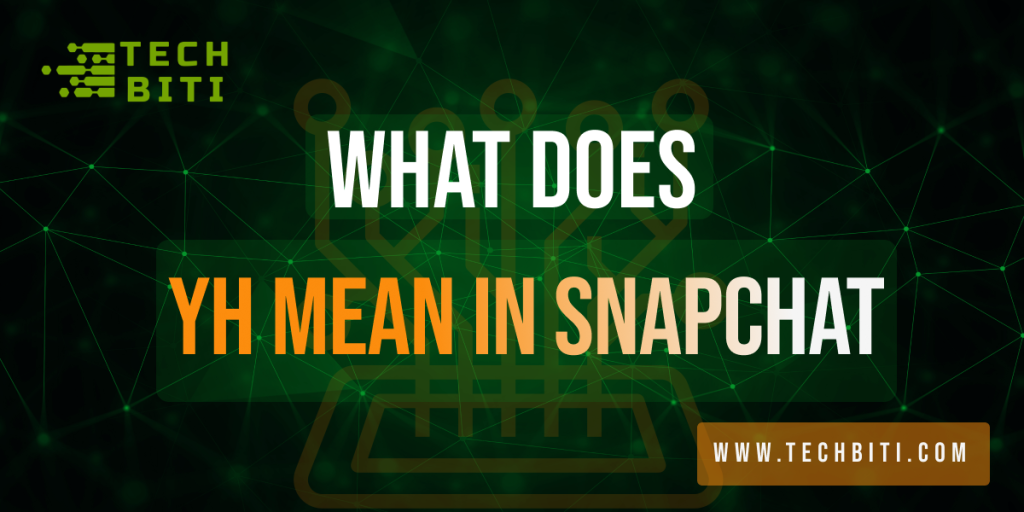 What Does YH Mean in Snapchat
